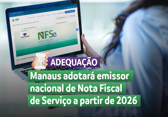 Manaus adotará o emissor nacional de Nota Fiscal de Serviço a partir de 2026